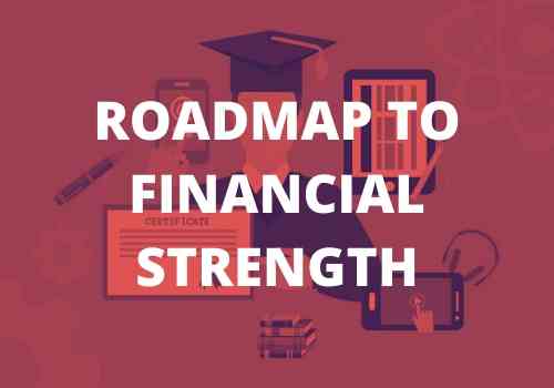 Roadmap to Financial Strength